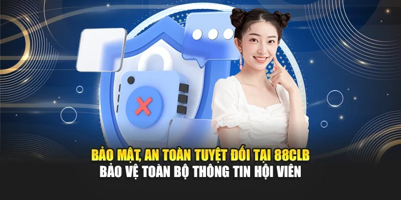 Bảo mật, an toàn tuyệt đối tại 88CLB bảo vệ toàn bộ thông tin hội viên