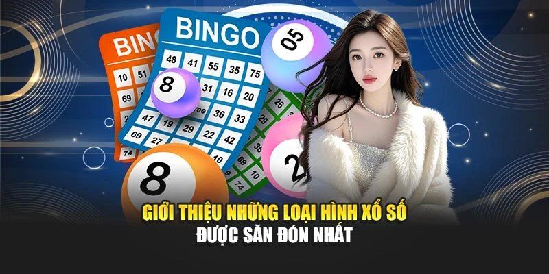 Giới thiệu những loại hình xổ số được săn đón nhất